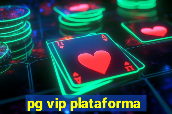 pg vip plataforma